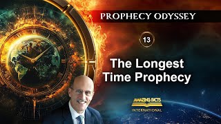 Prophecy Odyssey | 13 - The Longest Time Prophecy | Doug Batchelor