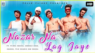 Nazar Na Lag Jaye Song | Ft. Mr Faisu, Hasnain, Adnaan, Saddu & Faiz | Ramji Gulati #Fanmade