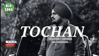 Tochan (slowed + reverb) | Sidhu Moose Wala |Oldhits