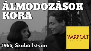 Álmodozások kora (1965, Szabó István) - Vakfolt podcast