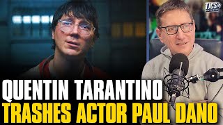 Quentin Trarantino Trashes Actor Paul Dano