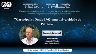 SPE Brazil Tech Tales : Carmópolis: Desde 1963 uma universidade do Petróleo