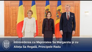 Întrevederea cu Majestatea Sa Margareta și cu Alteța Sa Regală, Principele Radu