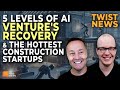 Five levels of AI, venture's recovery & the hottest construction startups | E1979