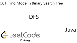 LeetCode 501 | Find Mode in Binary Search Tree | HashMap | DFS | 2 Solutions | Debug | Java