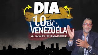 El impactante día 10 en Venezuela: ¿Por qué Armando Valladares enfrenta críticas?