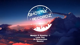 Maejor & Greeicy - I Love You (A-Connection Remix)