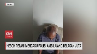 Heboh Petani Mengaku Polisi Ambil Uang Belasan Juta