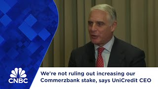 We're not ruling out increasing our Commerzbank stake, says UniCredit CEO