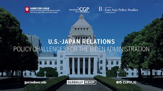 US-Japan Relations: Policy Challenges for the Biden Administration (Part 1)