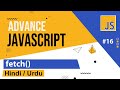 Advance JavaScript - Fetch API Tutorial in Hindi / Urdu