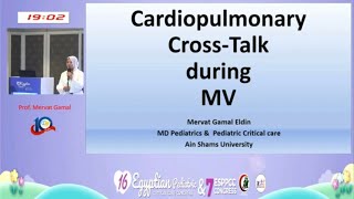 Cardiopulmonary Cross-Talk During MV. Mervat Gamal Eldin, MD Pediatrics, Pediatric Critical care ASU