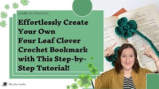 Effortlessly Create Your Own Four Leaf Clover Crochet Bookmark with This Step by Step Tutorial!