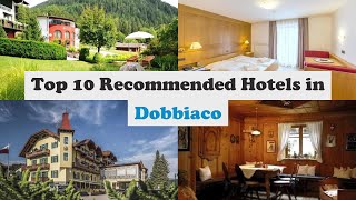 Top 10 Recommended Hotels In Dobbiaco | Best Hotels In Dobbiaco