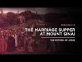 The Marriage Supper At Mount Sinai   THE RETURN OF JESUS Episode 10