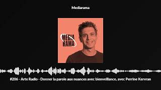 #206 - Arte Radio - Donner la parole aux nuances avec bienveillance, avec Perrine Kervran