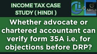 Whether advocate or chartered accountant can verify form 35A i.e. for objections before DRP?