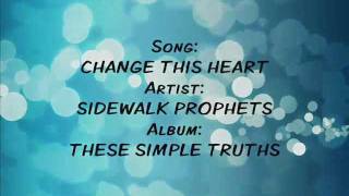 Change This Heart - Sidewalk Prophets