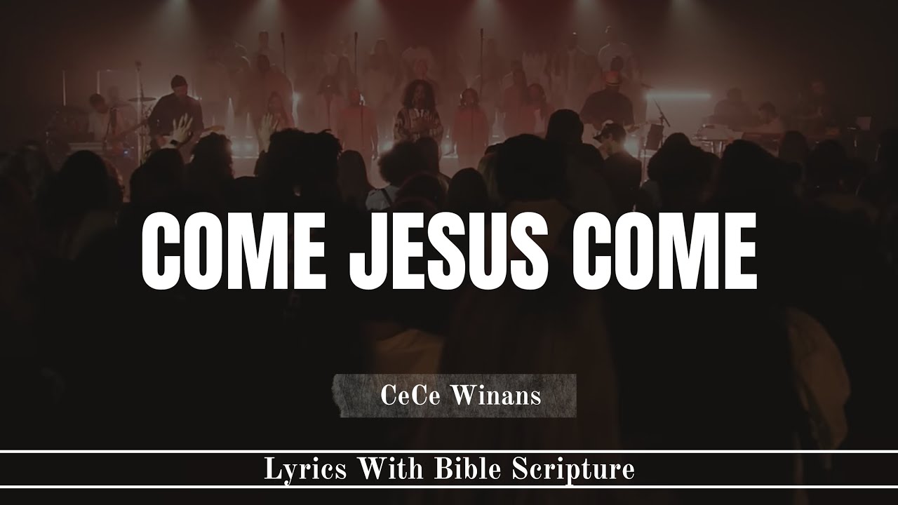 Cece Winans Come Jesus Come Official Video Lyric Bible Verses