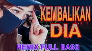 Download Lagu DJ KEMBALIKAN DIA Cipt Asep irama SLOW BASS by ana... MP3 Gratis