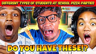 SCHOOL PIZZA PARTIES ARE THE BEST! | DIFFERENT TYPES OF STUDENTS AT SCHOOL PIZZA PARTIES REACTIONS