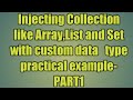 23.Injecting Collection like Array,List and Set with custom data   type practical example-PART1