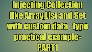 23.Injecting Collection like Array,List and Set with custom data type practical example-PART1