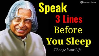 Speak 3 Lines Before You Sleep|By Dr. APJ Abdul Kalam|Change Your Life|Motivational|Inspired Please