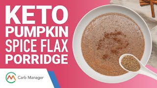 Keto Pumpkin Spice Flax Porridge Recipe