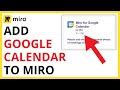 How to Add Google Calendar to Miro [QUICK GUIDE]