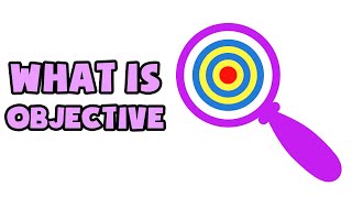 What is Objective | Explained in 2 min