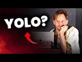 How To YOLO Your Life Away... (And Be Happy)