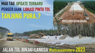 YUK  LIHAT  PENGERJAAN  LOKASI  PINTU  TOL  TANJUNG  PURA  JALAN  TOL  BINJAI LANGSA  SEKARANG