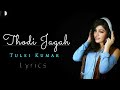 Thodi Jagah Song Lyrics Tulsi Kumar New song Akumar lyrics