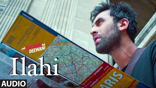 Ilahi Full Song | Yeh Jawaani Hai Deewani | Ranbir Kapoor, Deepika Padukone | Arijit Singh |  Pritam