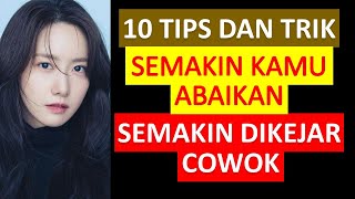 10 Tips Dan Trik Semakin Kamu Abaikan Semakin Dikejar Cowok