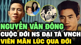 NGUYỄN VĂN ĐÔNG – Đời BINH NGHIỆP, Nhạc sĩ THỨC THỜI viên mãn trước lúc QUA ĐỜI | Lịch Sử Hải Ngoại