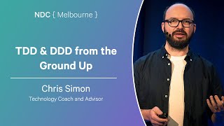 TDD & DDD from the Ground Up - Chris Simon - NDC Melbourne 2025