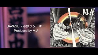 M.A(BONG BROS) / SAVAGE! / 小鉄\u0026ターキー【SECOND LINE】