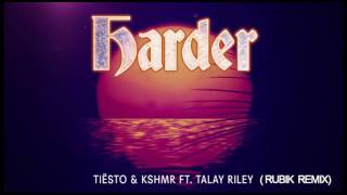 Tiësto Kshmr   Harder Feat Talay Riley (RUBIK REMIX) FREE DOWNLOAD