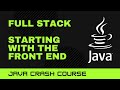 Java Crash Course: Full Stack - Starting with the Front End