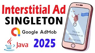 Loading Interstitial Ad into a SINGLETON class Java 2025 Android Studio AdMob