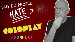 COLDPLAY - Why Do People HATE Them? ... I List the Reasons Why