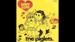 The Piglets - Baby Love