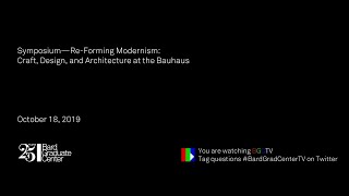 Symposium—Re-Forming Modernism: Craft, Design, and Architecture at the Bauhaus (Koehler)