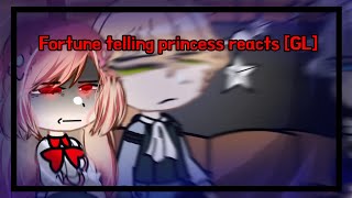 ‌Fortune telling princess reacts ⚠️ [GL] ⚠️