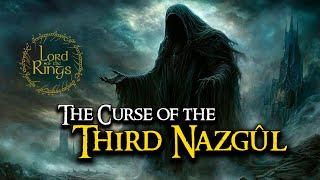The Curse of the Third Nazgûl  |  LOTR Lore  |  Audio Story