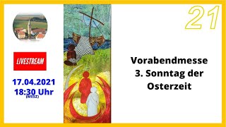 Vorabendmesse 3. Sonntag der Osterzeit \\ LIVESTREAM \\ Gottesdienst \\ mit Pfarrer Josef Hell