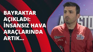 Selçuk Bayraktar: İnsansız hava araçlarında yapay zeka çalışmaları yürütüyoruz