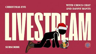 The 28 Year Old Male LIVE: Christmas Eve Poddy with Choc's Chat and Danny Rants